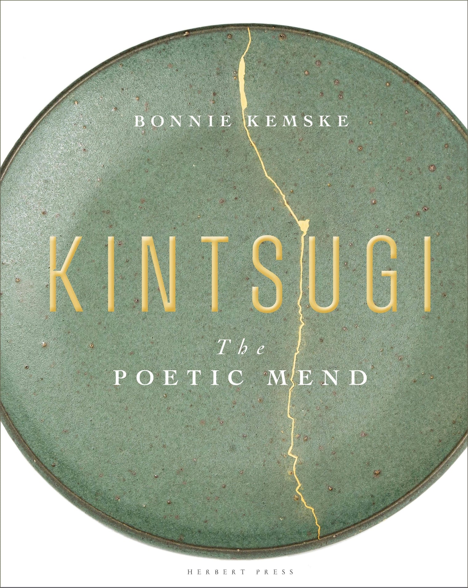 Kintsugi: The Poetic Mend – Japanese Art of Repair & Philosophy Hardcover Book by Bonnie Kemske