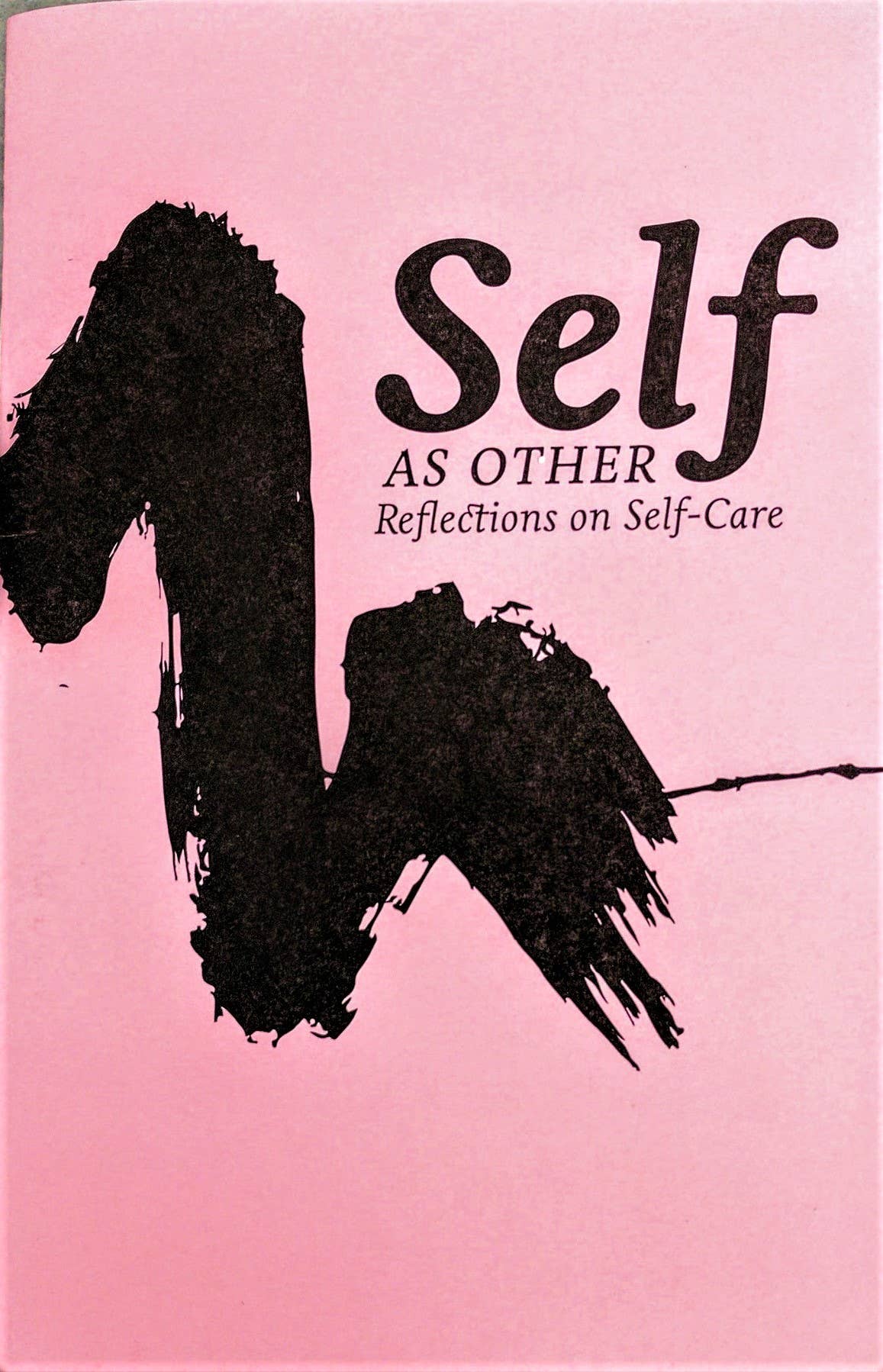 Self As Other: Reflections on Self-Care (Zine) – Essay Collection on Care & Activism