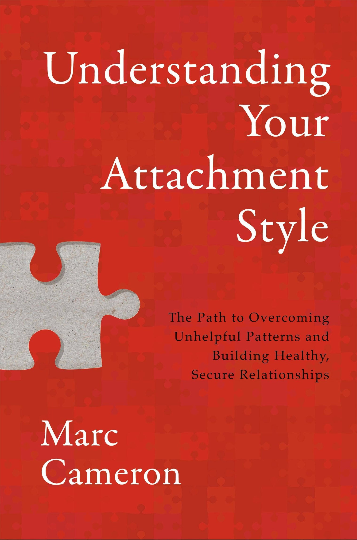 Understanding Your Attachment Style – Relationship & Attachment Theory Self-Help Book by Marc Cameron