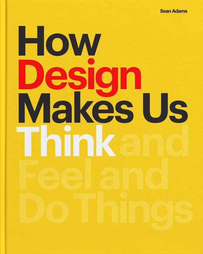 How Design Makes Us Think (Paperback), Exploring the Psychology, Influence & Power of Design