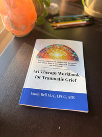 Art Therapy Workbook for Traumatic Grief & Sudden Loss, Guided Art Therapy, Reflection & Mindfulness Workbook