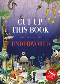 Cut Up This Book and Create Your Own Underworld – Creative Collage Activity Book