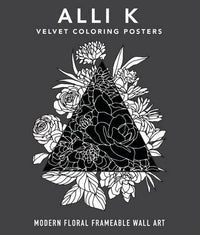 Velvet Coloring Posters – 8x10 Floral Illustration Coloring Print Set by Alli Koch