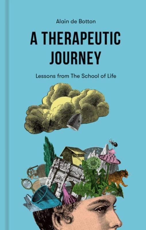 Therapeutic Journey: Lessons from the School of Life- Alain de Botton – Guide to Healing & Emotional Resilience