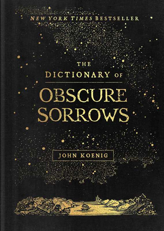 The Dictionary of Obscure Sorrows – John Koenig, Hardcover