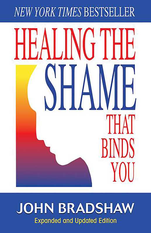 Healing the Shame That Binds You – Self-Help & Recovery Book by John Bradshaw