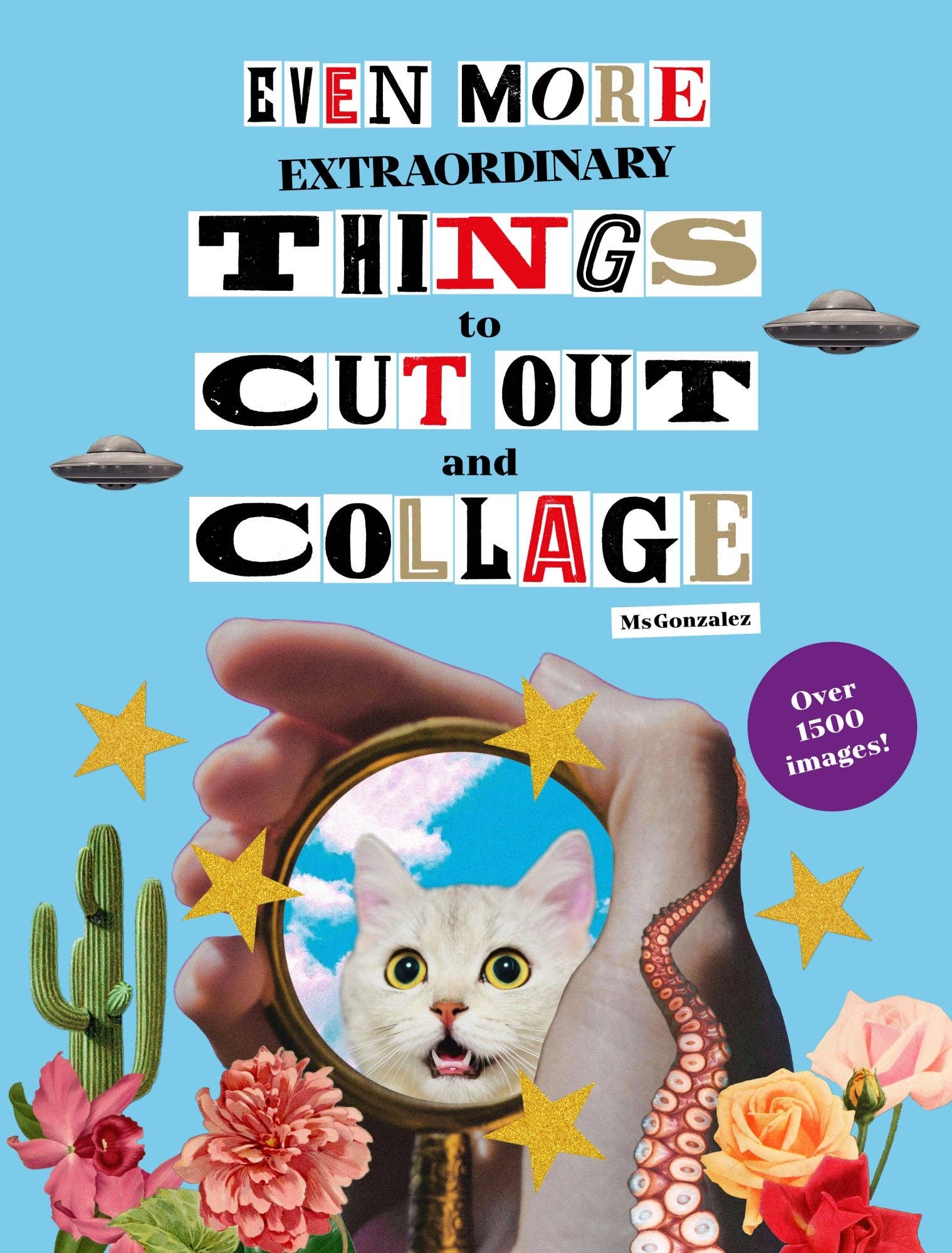 Even More Extraordinary Things to Cut Out and Collage, 1,000 Vintage & Retro Images for Collage and Crafts