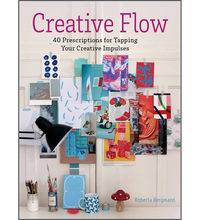 Creative Flow – 40 Prescriptions for Tapping Your Creative Impulses by Roberta Bergmann (160 Pages, Hardcover)