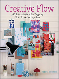 Creative Flow – 40 Prescriptions for Tapping Your Creative Impulses by Roberta Bergmann (160 Pages, Hardcover)