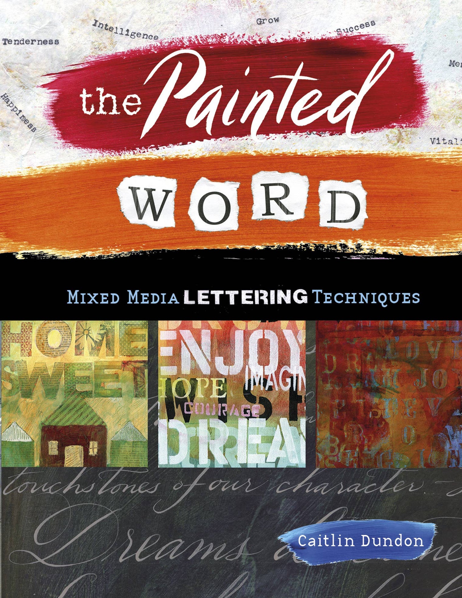 The Painted Word – Mixed Media Lettering Techniques by Caitlin Dundon (128 Pages