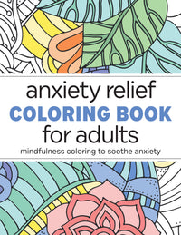 Anxiety Relief Coloring Book for Adults – Mindfulness Coloring Book with 35 Designs