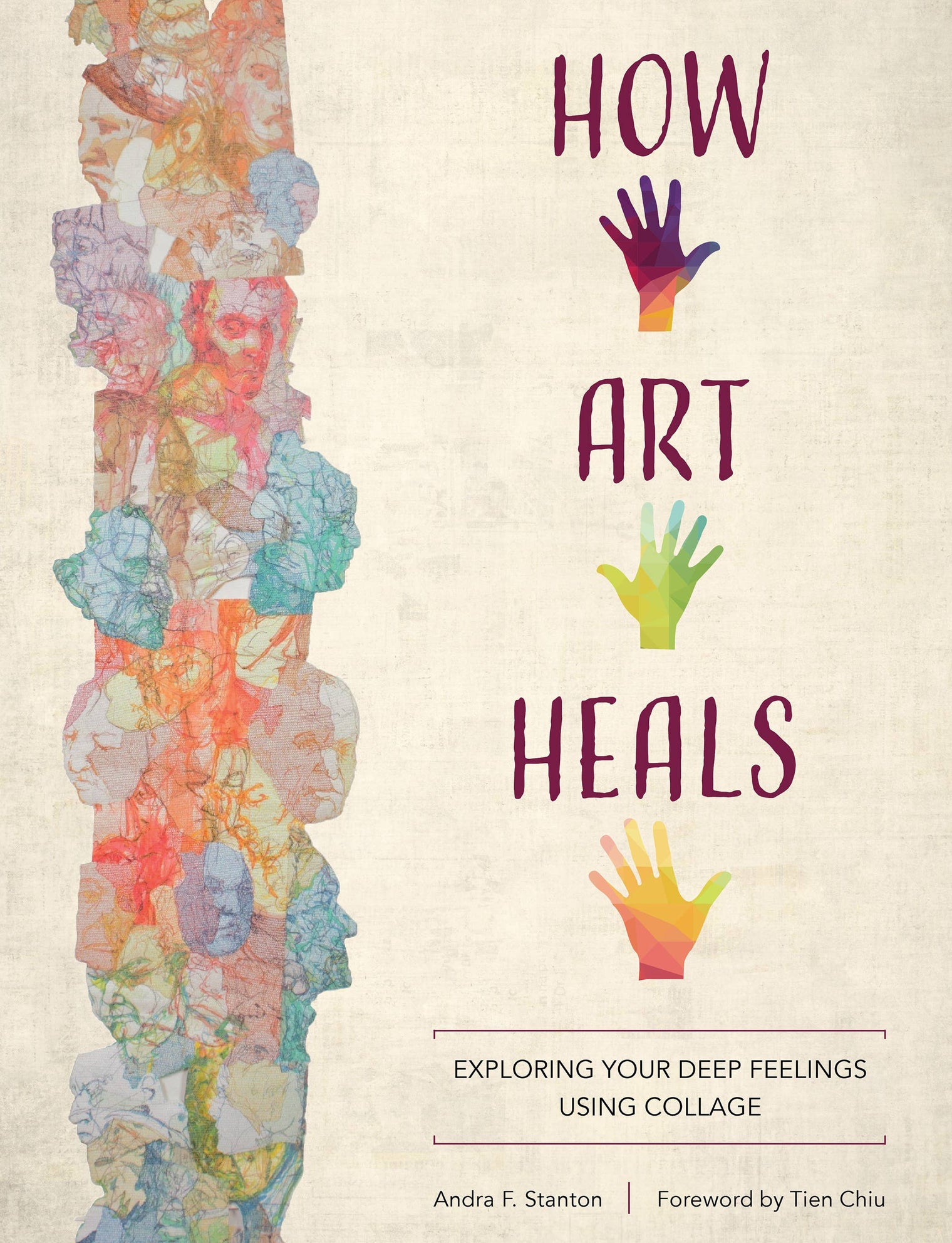 How Art Heals – Exploring Your Deep Feelings Using Collage by Andra F. Stanton (208 Pages)